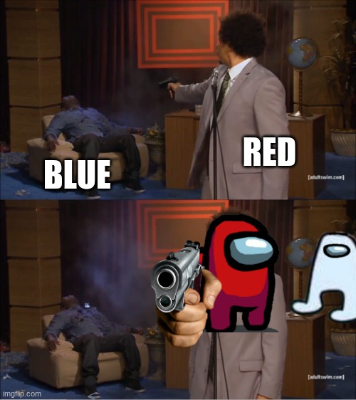 SUS | RED; BLUE | image tagged in memes,who killed hannibal | made w/ Imgflip meme maker
