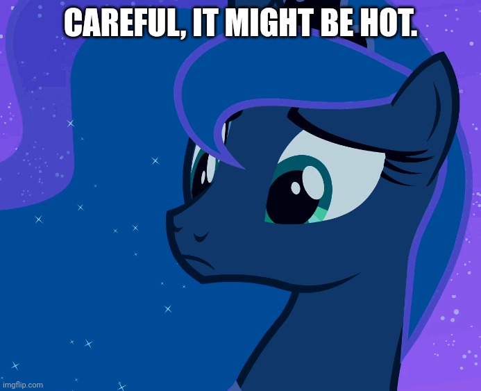 CAREFUL, IT MIGHT BE HOT. | made w/ Imgflip meme maker