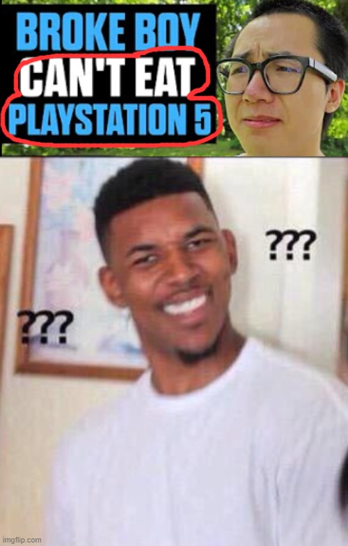 why do u want to eat ps5??? | image tagged in black guy confused,ps5 | made w/ Imgflip meme maker