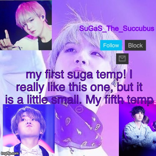 SuGaS Suga Announcement temp (out of commission!) | my first suga temp! I really like this one, but it is a little small. My fifth temp | image tagged in sugas suga announcement temp out of commission | made w/ Imgflip meme maker