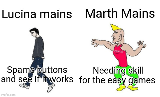 Literally Marth is way better | Marth Mains; Lucina mains; Spams buttons and see if it works; Needing skill for the easy games | image tagged in virgin vs chad | made w/ Imgflip meme maker