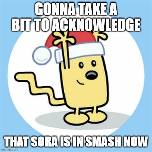 Disney has stated they wouldn't since Smash 4, guess they are getting weaker and Nintendo stronger | GONNA TAKE A BIT TO ACKNOWLEDGE; THAT SORA IS IN SMASH NOW | image tagged in christmas wubbzy | made w/ Imgflip meme maker