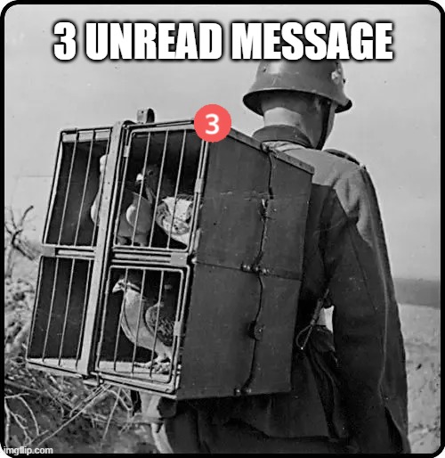 3 UNREAD MESSAGE | image tagged in ww1 | made w/ Imgflip meme maker