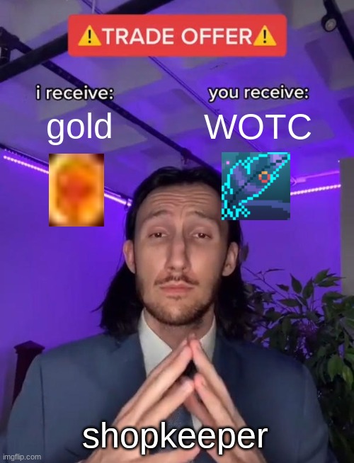 wings of the crow is pog | gold; WOTC; shopkeeper | image tagged in trade offer | made w/ Imgflip meme maker