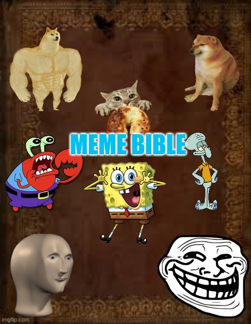 Meme Bible Cover (3 pages coming soon) |  MEME BIBLE | image tagged in memes,spongebob,doge,buff doge vs cheems,meme man,troll face | made w/ Imgflip meme maker