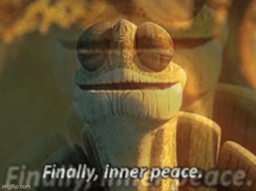 Finally inner peace overlaid Blank Meme Template