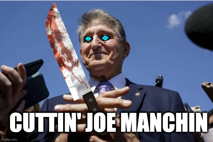CUTTIN' JOE MANCHIN | image tagged in memes,manchin,women,children,cutting,american dream | made w/ Imgflip meme maker