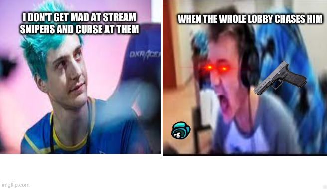 I don't hate | WHEN THE WHOLE LOBBY CHASES HIM; I DON'T GET MAD AT STREAM SNIPERS AND CURSE AT THEM | image tagged in dead,rage | made w/ Imgflip meme maker