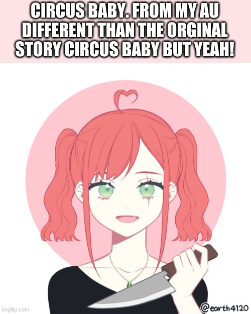 CIRCUS BABY. FROM MY AU DIFFERENT THAN THE ORGINAL STORY CIRCUS BABY BUT YEAH! | made w/ Imgflip meme maker