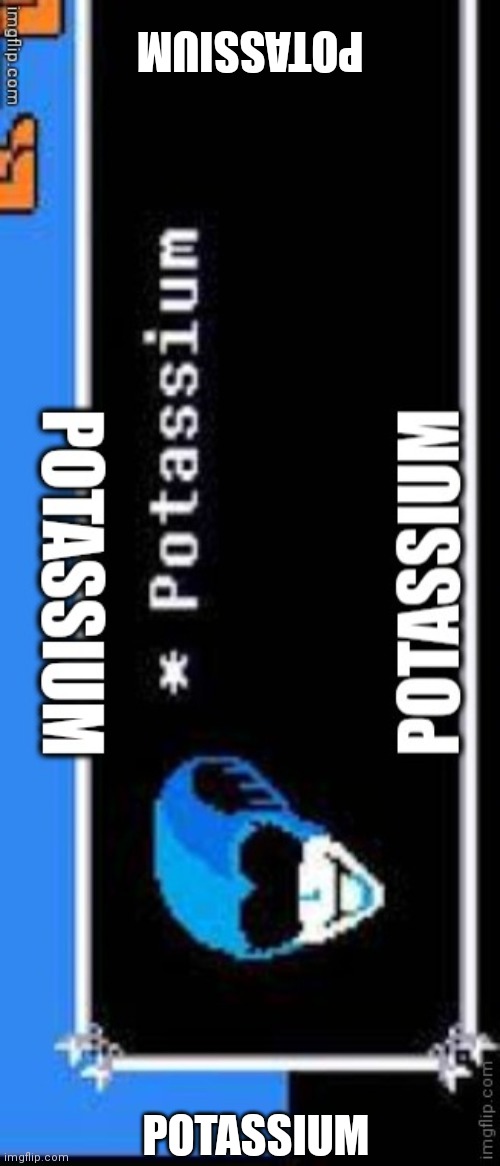 Potassium | POTASSIUM; POTASSIUM | made w/ Imgflip meme maker