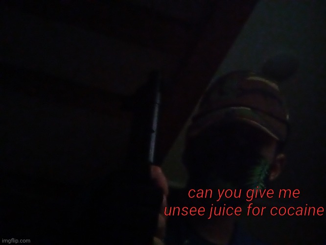 can you give me unsee juice for cocaine | made w/ Imgflip meme maker