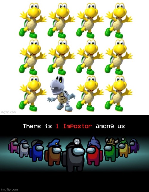 There is one dry bones among those Koopa Troopas (Among Us Reference) | image tagged in there is one impostor among us,memes,super mario,among us,halloween,spooktober | made w/ Imgflip meme maker