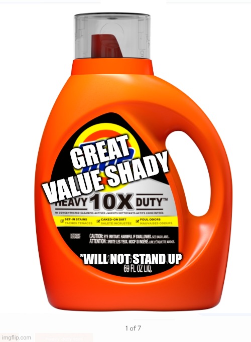 Detergent | GREAT VALUE SHADY; *WILL NOT STAND UP | image tagged in detergent | made w/ Imgflip meme maker
