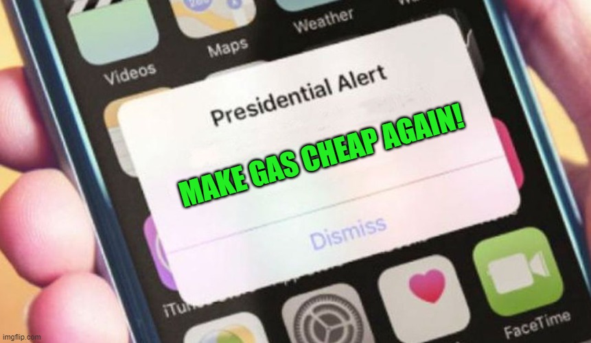 Make Gas Cheap Again! |  MAKE GAS CHEAP AGAIN! | image tagged in memes,presidential alert | made w/ Imgflip meme maker