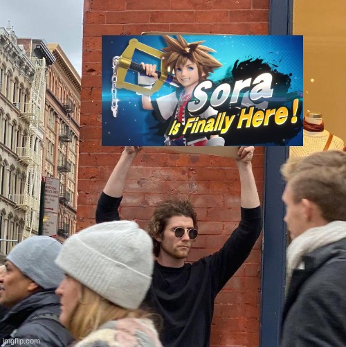 He's in | image tagged in memes,guy holding cardboard sign,super smash bros,kingdom hearts | made w/ Imgflip meme maker