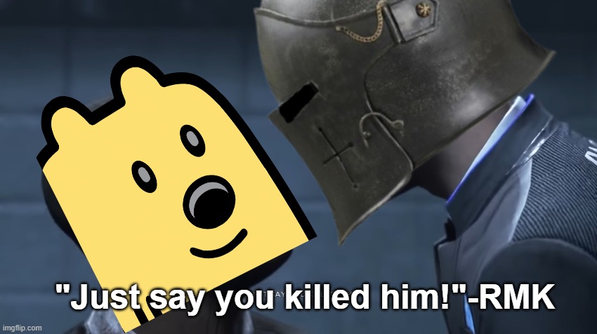 28 stab wounds | "Just say you killed him!"-RMK | image tagged in rmk,hcp | made w/ Imgflip meme maker