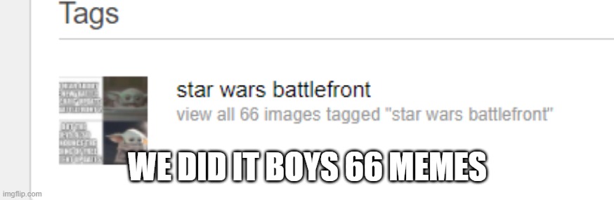 66 | WE DID IT BOYS 66 MEMES | image tagged in star wars | made w/ Imgflip meme maker