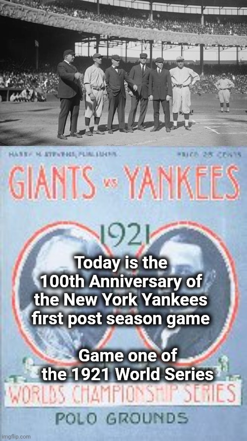 Just for luck |  Today is the 100th Anniversary of the New York Yankees first post season game; Game one of the 1921 World Series | image tagged in baseball,mlb baseball,yankees,giants,21st century | made w/ Imgflip meme maker