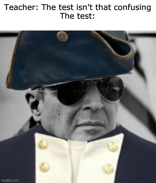 Napoleon Macarthur/Douglas Bonaparte | Teacher: The test isn't that confusing
The test: | image tagged in memes,funny,gifs,napoleon,douglas macarthur,oh wow are you actually reading these tags | made w/ Imgflip meme maker