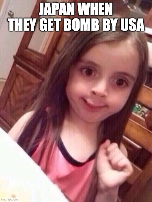 The prequel to the Shion Meme [no offense] | JAPAN WHEN THEY GET BOMB BY USA | image tagged in little girl oops face,ww2,japan,nuke | made w/ Imgflip meme maker