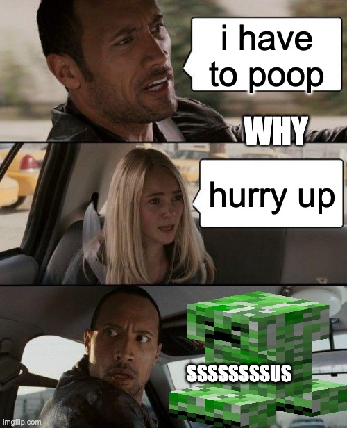 The Rock Driving | i have to poop; WHY; hurry up; SSSSSSSSUS | image tagged in memes,the rock driving | made w/ Imgflip meme maker