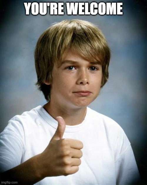 good luck gary | YOU'RE WELCOME | image tagged in good luck gary | made w/ Imgflip meme maker