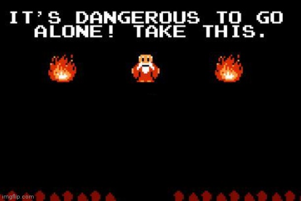 High Quality Dangerous to go alone Blank Meme Template