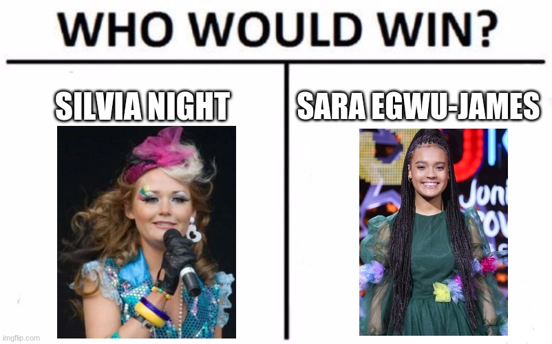 Sara James is better than Silvia because Silvia is just acting like a karen and Sara is more behaved | SILVIA NIGHT; SARA EGWU-JAMES | image tagged in memes,who would win,eurovision,singer,polish,karen | made w/ Imgflip meme maker