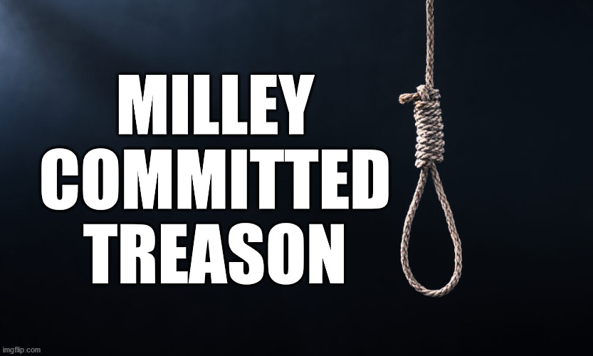 Arrest Trial Convict Hang | MILLEY
COMMITTED
TREASON | made w/ Imgflip meme maker