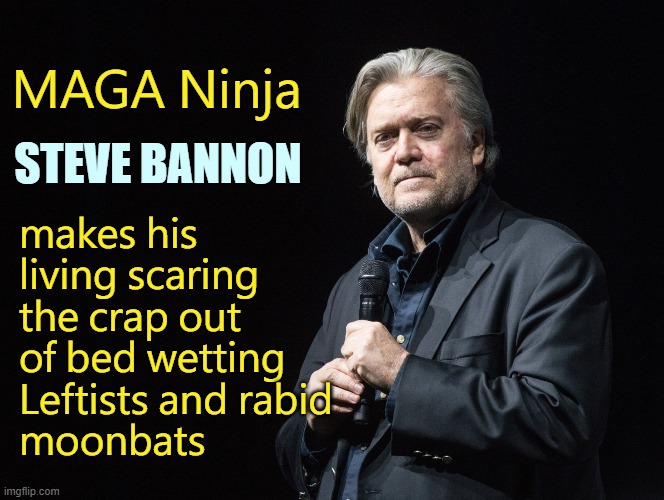 MAGA Super Soldier triggers Leftists with doses of reality | makes his living scaring the crap out of bed wetting Leftists and rabid
moonbats; MAGA Ninja; STEVE BANNON | image tagged in maga,audits,arizona,election 2020 | made w/ Imgflip meme maker