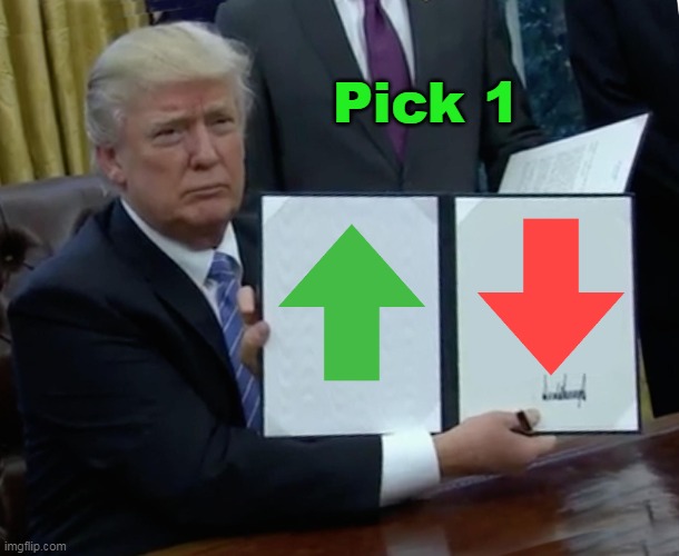 Bad like not jokes | Pick 1 | image tagged in memes,trump bill signing | made w/ Imgflip meme maker