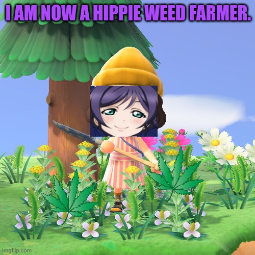 Hippie commune | I AM NOW A HIPPIE WEED FARMER. | image tagged in weed,bugs bunny communist,farmer,smoke weed everyday | made w/ Imgflip meme maker