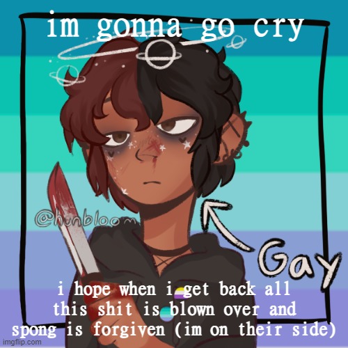 My crying has nothing to do with this drama lol | im gonna go cry; i hope when i get back all this shit is blown over and spong is forgiven (im on their side) | image tagged in r e e e picrew | made w/ Imgflip meme maker