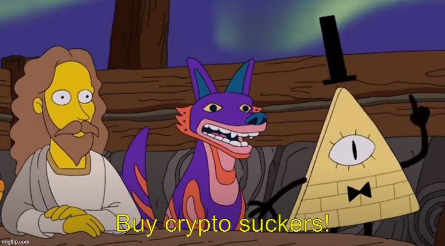 Buy crypto suckers | image tagged in buy crypto suckers | made w/ Imgflip meme maker