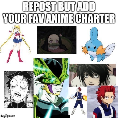 Repost but with ur fav anime character | made w/ Imgflip meme maker