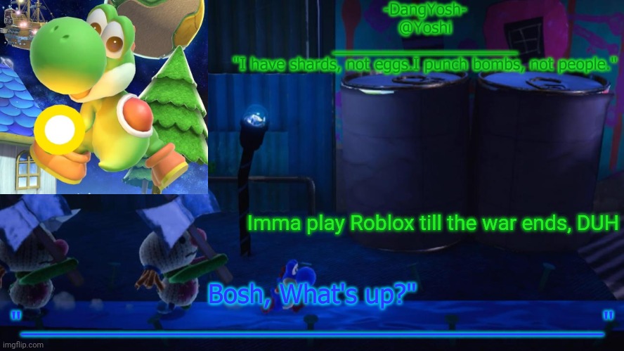 Yoshi_Official Announcement Temp v15 | Imma play Roblox till the war ends, DUH | image tagged in yoshi_official announcement temp v15 | made w/ Imgflip meme maker