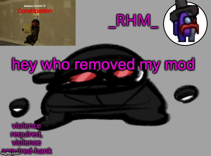 why did you remove it | hey who removed my mod | image tagged in dsifhdsofhadusifgdshfdshbvcdsahgfsjk | made w/ Imgflip meme maker