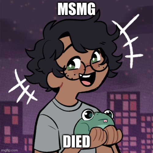 welp. | MSMG; DIED | image tagged in ram3n picrew | made w/ Imgflip meme maker