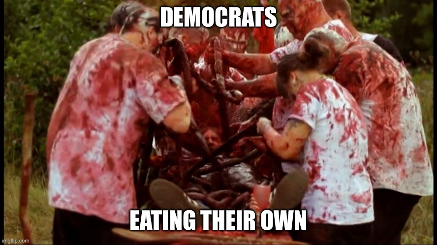 canibal | DEMOCRATS EATING THEIR OWN | image tagged in canibal | made w/ Imgflip meme maker
