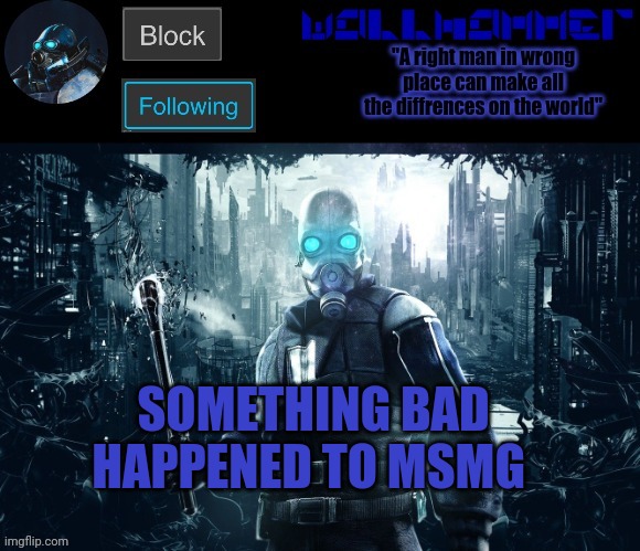 SOMETHING BAD HAPPENED TO MSMG | image tagged in wallhammer temp | made w/ Imgflip meme maker