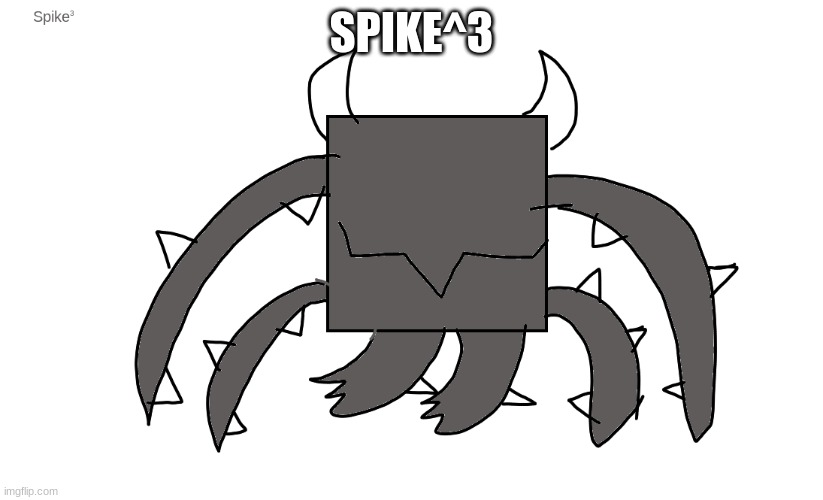 spike cubed | SPIKE^​3 | image tagged in spike cubed | made w/ Imgflip meme maker