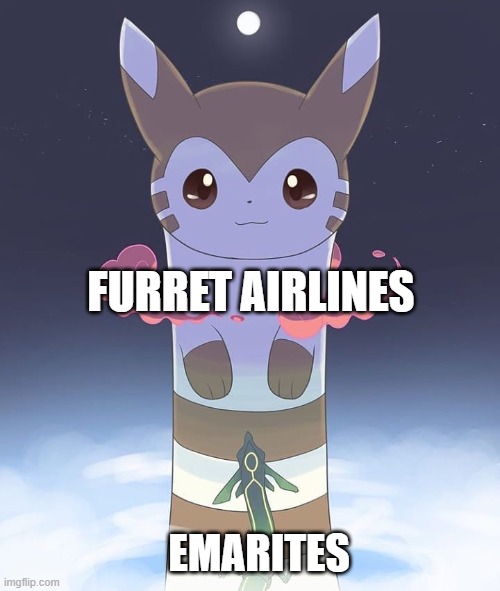 Giant Furret | FURRET AIRLINES EMARITES | image tagged in giant furret | made w/ Imgflip meme maker