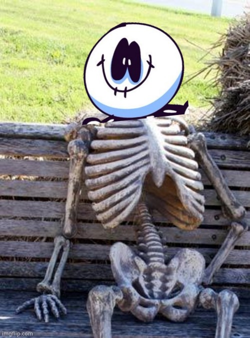 Waiting Skeleton | image tagged in memes,waiting skeleton | made w/ Imgflip meme maker