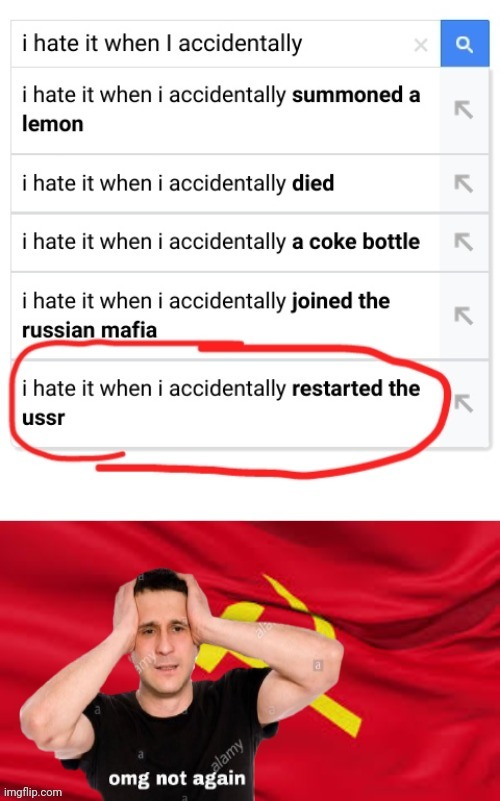 Oh no not again | image tagged in ussr,i hate it when | made w/ Imgflip meme maker