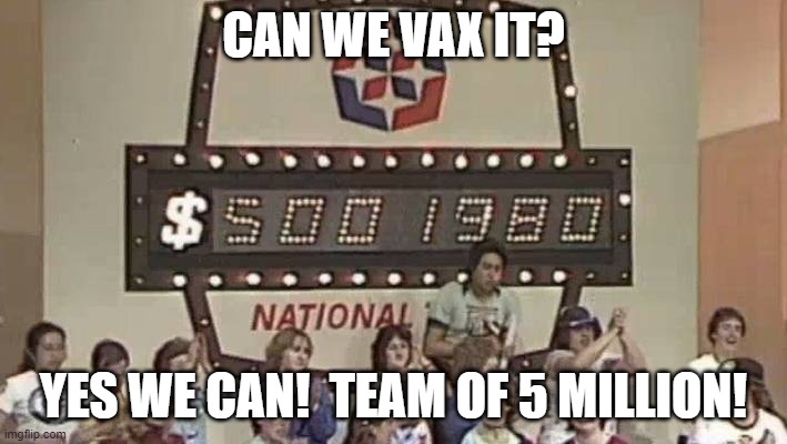 vaxathon for New Zealand | CAN WE VAX IT? YES WE CAN!  TEAM OF 5 MILLION! | image tagged in memes | made w/ Imgflip meme maker