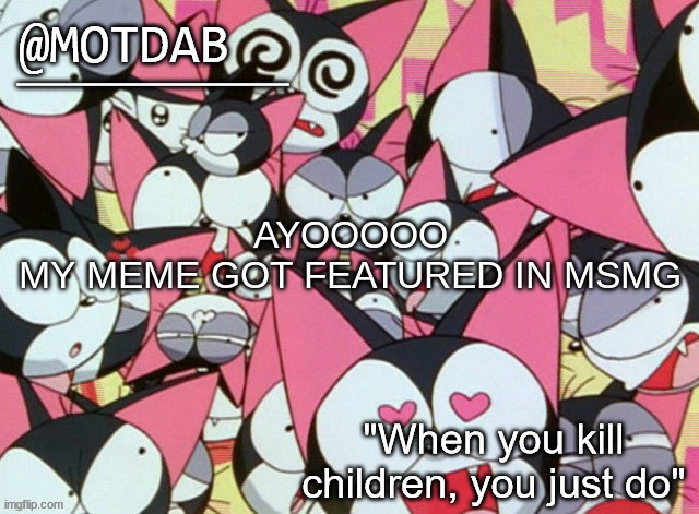 motdab announcement template | AYOOOOO
MY MEME GOT FEATURED IN MSMG | image tagged in motdab announcement template | made w/ Imgflip meme maker