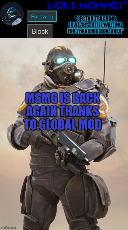 MSMG IS BACK AGAIN THANKS TO GLOBAL MOD | image tagged in wallhammer temp | made w/ Imgflip meme maker