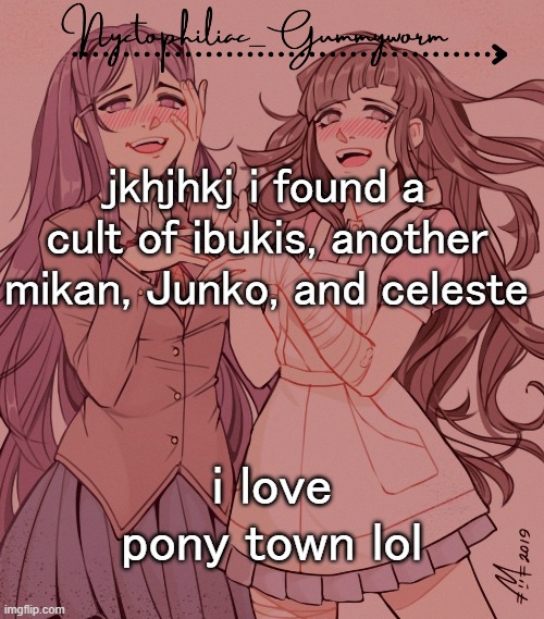 laziest temp gummyworm has ever made lmao | jkhjhkj i found a cult of ibukis, another mikan, Junko, and celeste; i love pony town lol | image tagged in laziest temp gummyworm has ever made lmao | made w/ Imgflip meme maker