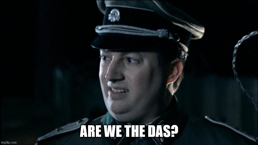 Are we the baddies? | ARE WE THE DAS? | image tagged in are we the baddies | made w/ Imgflip meme maker