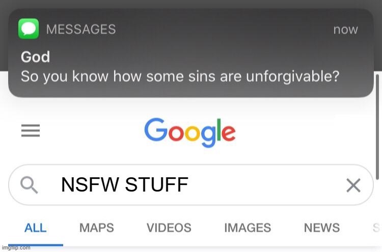 sinned | NSFW STUFF | image tagged in memes,so you know how some sins are unforgivable,funny | made w/ Imgflip meme maker